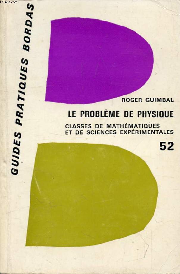 LE PROBLEME DE PHYSIQUE DU BACCALAUREAT, CLASSES DE MATHEMATIQUES & DE SCIENCES EXPERIMENTALES