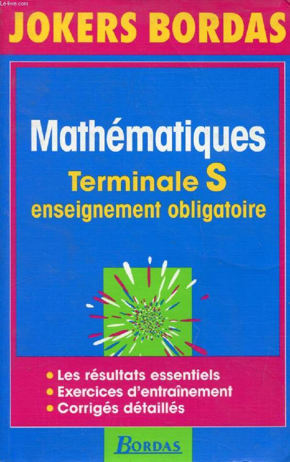 JOKERS BORDAS, MATHEMATIQUES, TERMINALE S, ENSEIGNEMENT OBLIGATOIRE