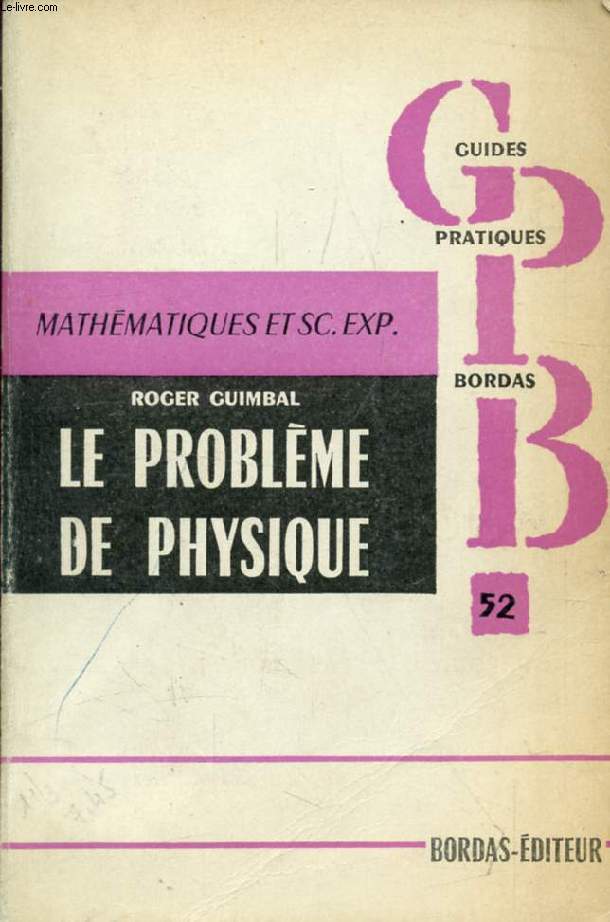 LE PROBLEME DE PHYSIQUE DU BACCALAUREAT, CLASSES DE MATHEMATIQUES ET DE SCIENCES EXPERIMENTALES