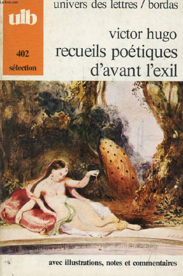 RECUEILS POETIQUES D'AVANT L'EXIL, 1822-1840 (EXTRAITS)