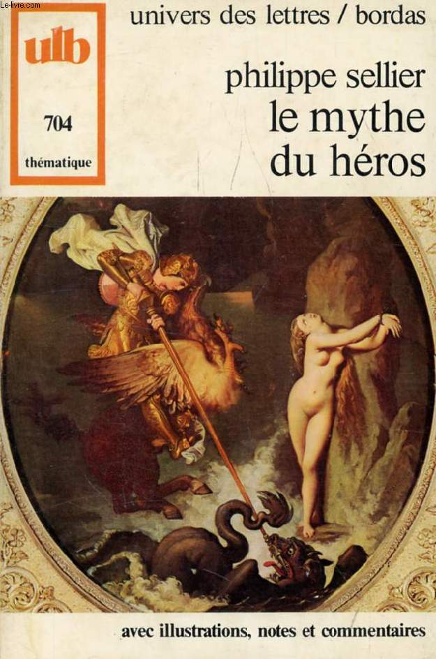 LE MYTHE DU HEROS, OU LE DESIR D'ETRE DIEU (COLLECTION THEMATIQUE)