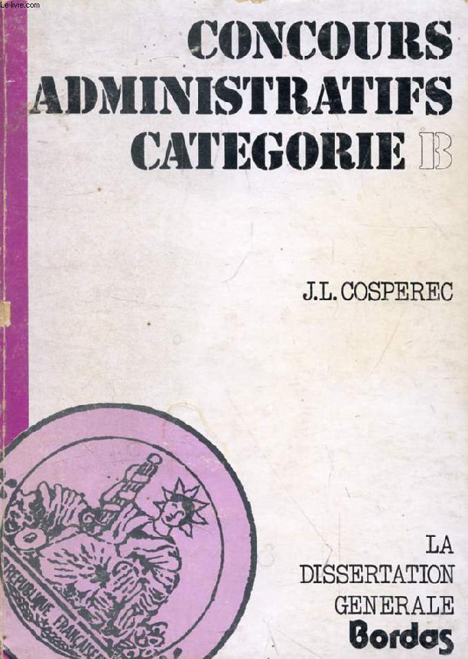 LA DISSERTATION GENERALE, PREPARATION AUX CONCOURS ADMINISTRATIFS DE CATEGORIE B