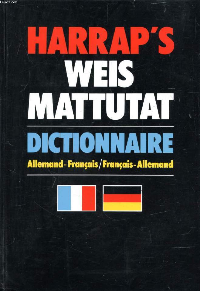 HARRAP'S WEIS MATTUTAT, DICTIONNAIRE ALLEMAND-FRANCAIS, FRANCAIS-ALLEMAND