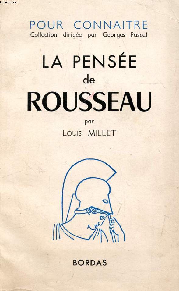 LA PENSEE DE JEAN-JACQUES ROUSSEAU (POUR CONNAITRE LA PENSEE)