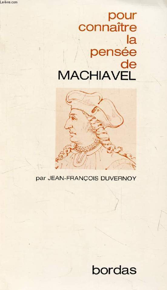 LA PENSEE DE MACHIAVEL (POUR CONNAITRE LA PENSEE)