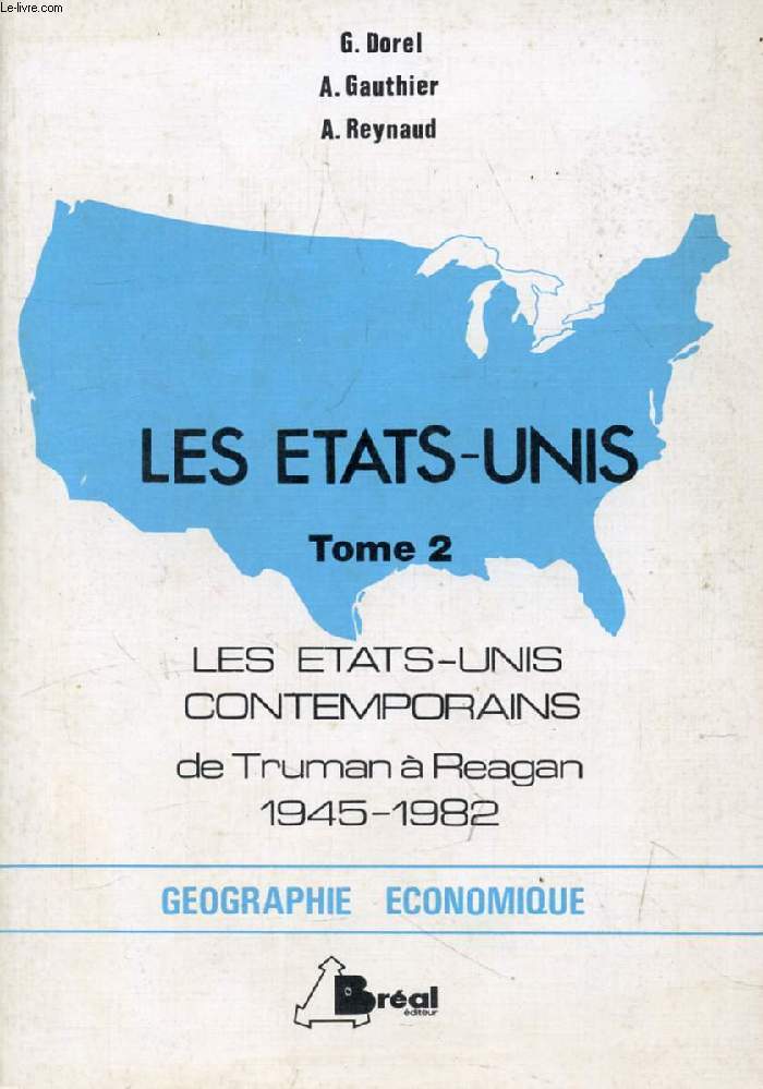 LES ETATS-UNIS, TOME 2, LES ETATS-UNIS CONTEMPORAINS DE TRUMAN A REAGAN, 1945-1982