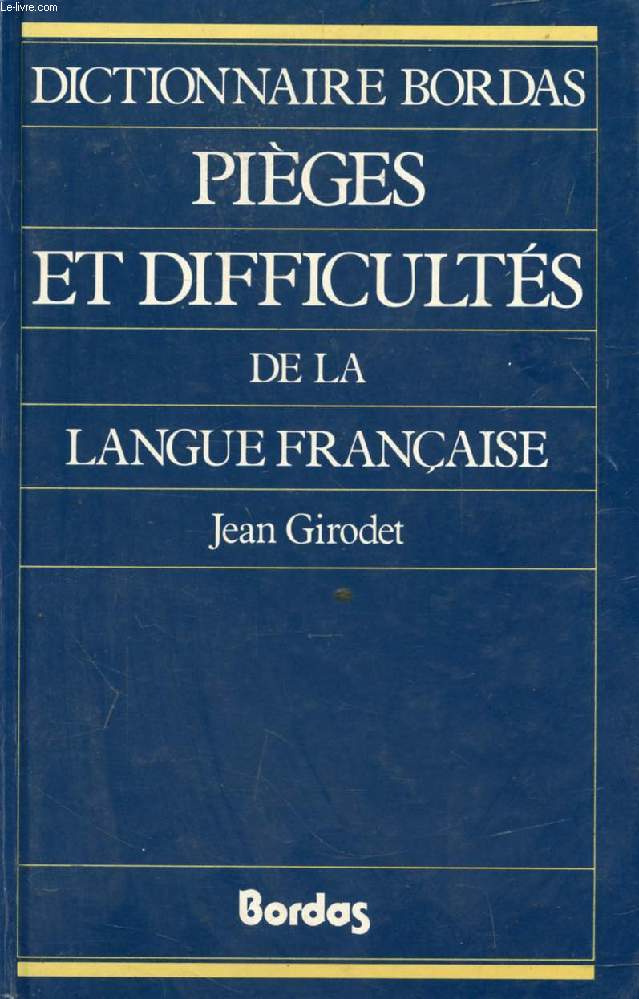PIEGES ET DIFFICULTES DE LA LANGUE FRANCAISE (DICTIONNAIRE BORDAS)