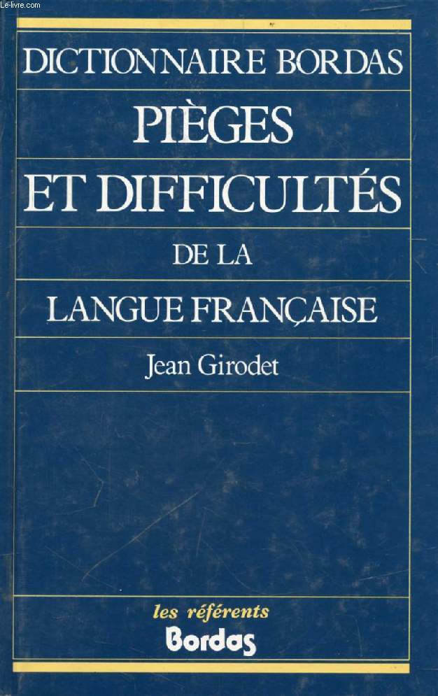 PIEGES ET DIFFICULTES DE LA LANGUE FRANCAISE (DICTIONNAIRE BORDAS)