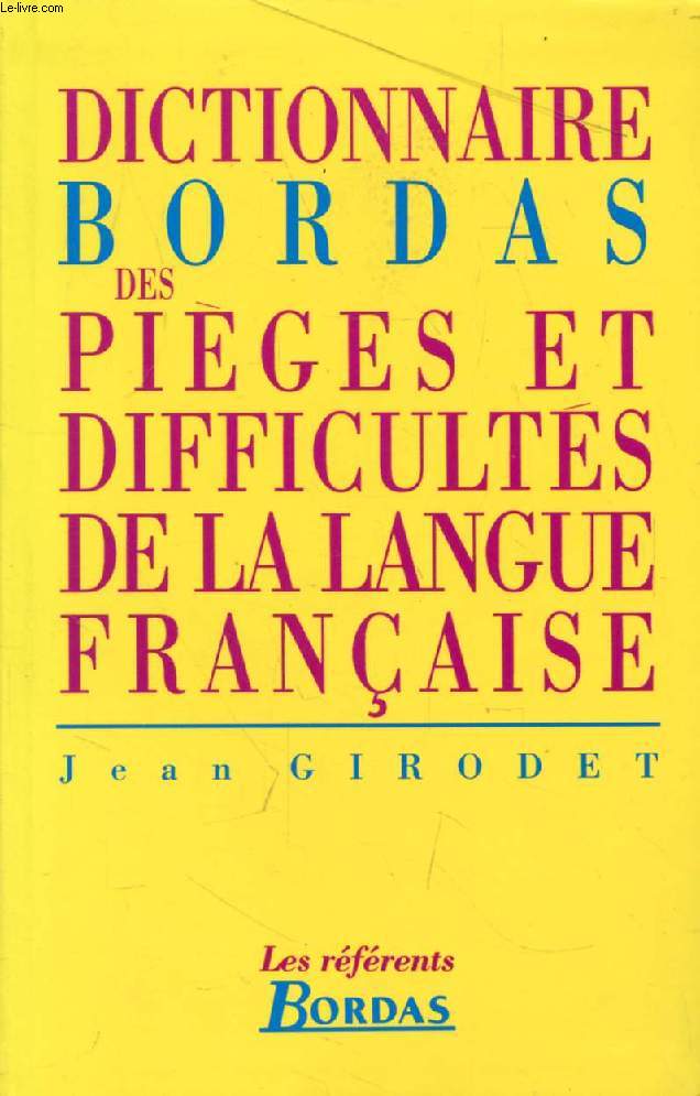 DICTIONNAIRE BORDAS DES PIEGES ET DIFFICULTES DE LA LANGUE FRANCAISE