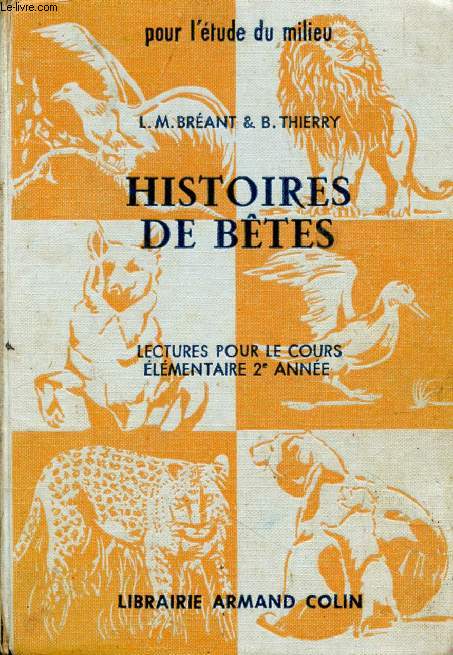 HISTOIRES DE BETES, LECTURES POUR LE COURS ELEMENTAIRE, 2me ANNEE