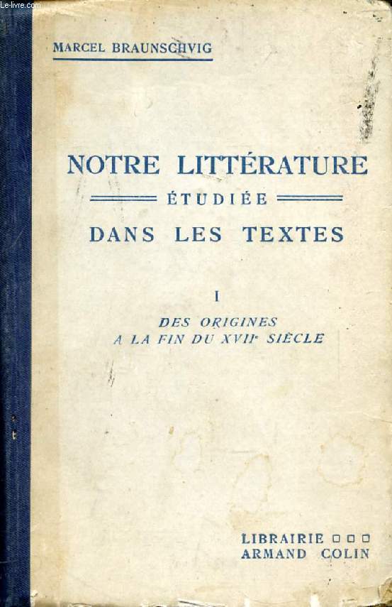 NOTRE LITTERATURE ETUDIEE DANS LES TEXTES, TOME I, DES ORIGINES A LA FIN DU XVIIe SIECLE