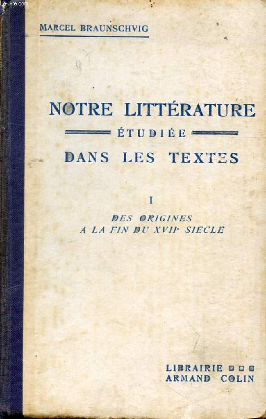 NOTRE LITTERATURE ETUDIEE DANS LES TEXTES, TOME I, DES ORIGINES A LA FIN DU XVIIe SIECLE