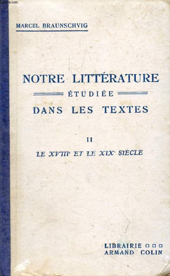 NOTRE LITTERATURE ETUDIEE DANS LES TEXTES, TOME II, LE XVIIIe ET LE XIXe SIECLE JUSQU'EN 1850
