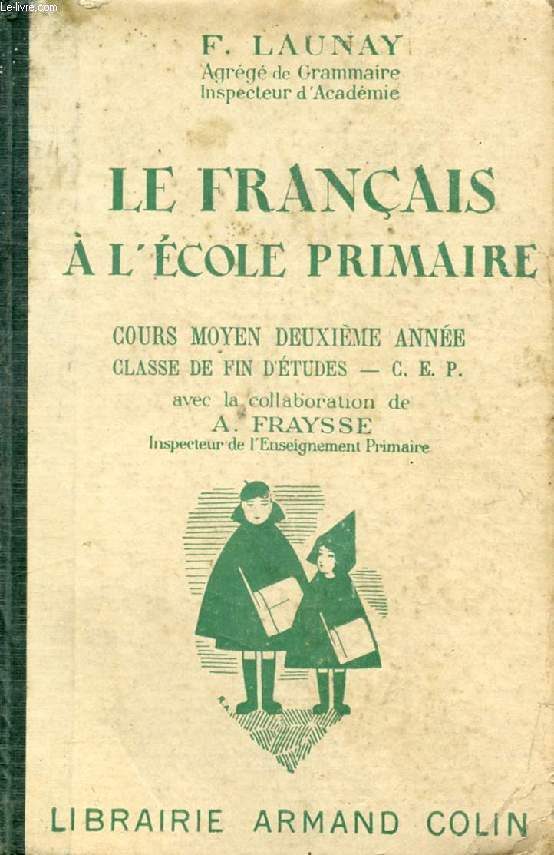 LE FRANCAIS A L'ECOLE PRIMAIRE, COURS MOYEN 2e ANNEE, CLASSE DE FIN D'ETUDES, C.E.P.