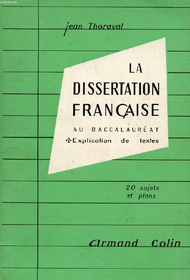 LA DISSERTATION FRANCAISE AU BACCALAUREAT, TOME 2, L'EXPLICATION DE TEXTES, CLASSES DE 2de ET 1re