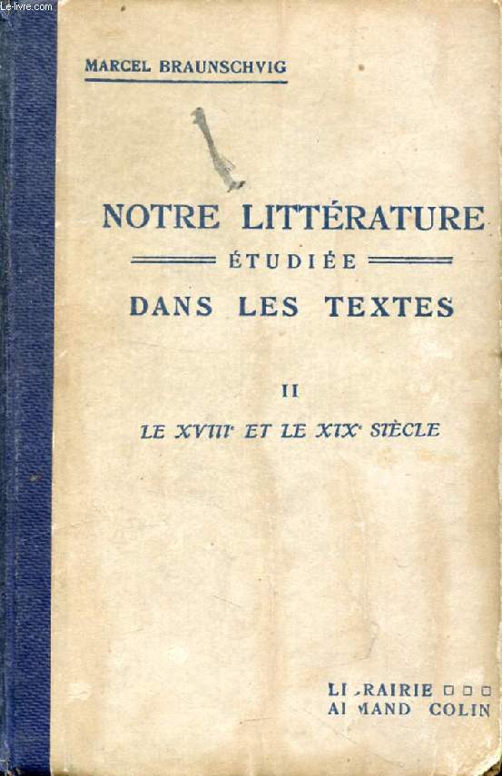 NOTRE LITTERATURE ETUDIEE DANS LES TEXTES, TOME II, LE XVIIIe ET LE XIXe SIECLE JUSQU'EN 1850