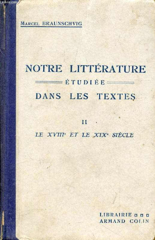 NOTRE LITTERATURE ETUDIEE DANS LES TEXTES, TOME II, LE XVIIIe ET LE XIXe SIECLE JUSQU'EN 1850