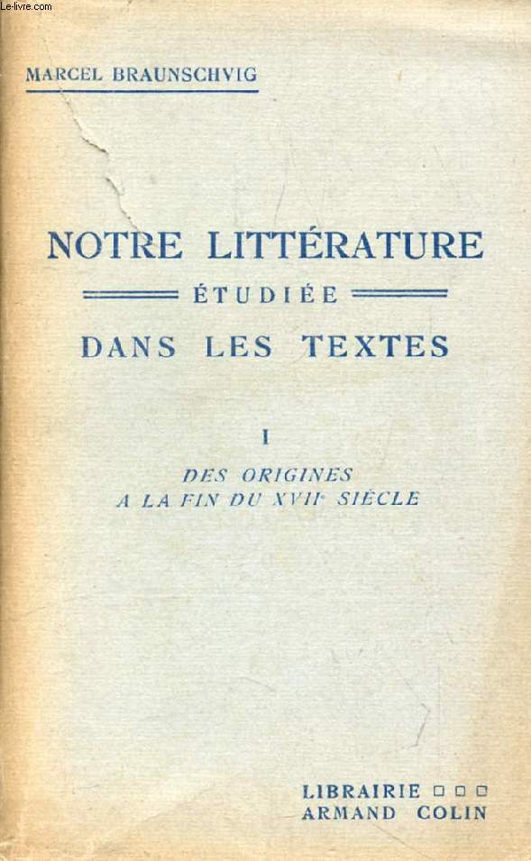 NOTRE LITTERATURE ETUDIEE DANS LES TEXTES, TOME I, DES ORIGINES A LA FIN DU XVIIe SIECLE