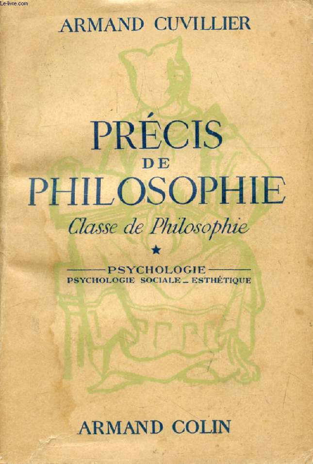 PRECIS DE PHILOSOPHIE, CLASSE DE PHILOSOPHIE, TOME I, PSYCHOLOGIE, PSYCHOLOGIE SOCIALE ET ESTHETIQUE