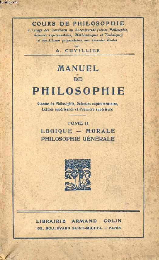 MANUEL DE PHILOSOPHIE, TOME II, LOGIQUE, MORALE, PHILOSOPHIE GENERALE