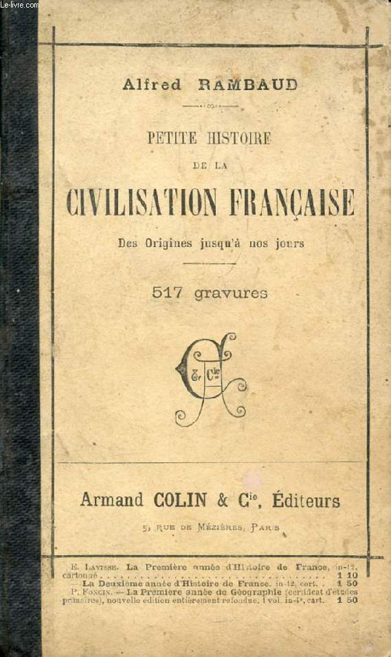 PETITE HISTOIRE DE LA CIVILISATION FRANCAISE DEPUIS LES ORIGINES JUSQU'A NOS JOURS, A L'USAGE DES CLASSES ELEMENTAIRES