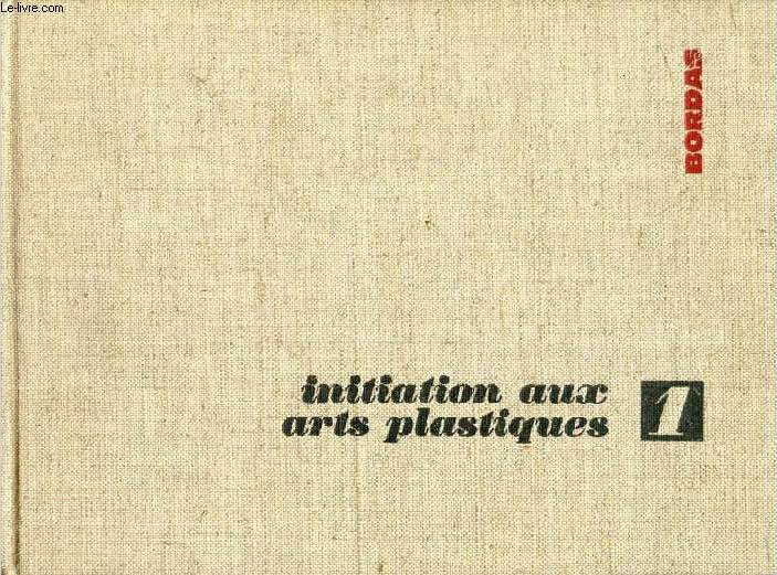 INITIATION AUX ARTS PLASTIQUES, LIVRE 1