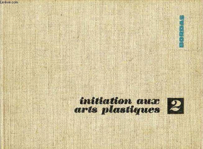 INITIATION AUX ARTS PLASTIQUES, LIVRE 2