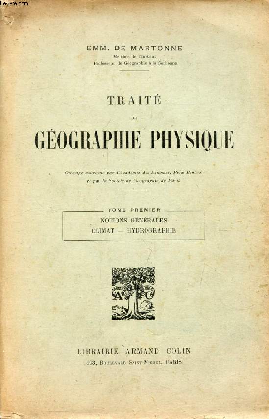 TRAITE DE GEOGRAPHIE PHYSIQUE, TOME I, NOTIONS GENERALES, CLIMAT, HYDROGRAPHIE