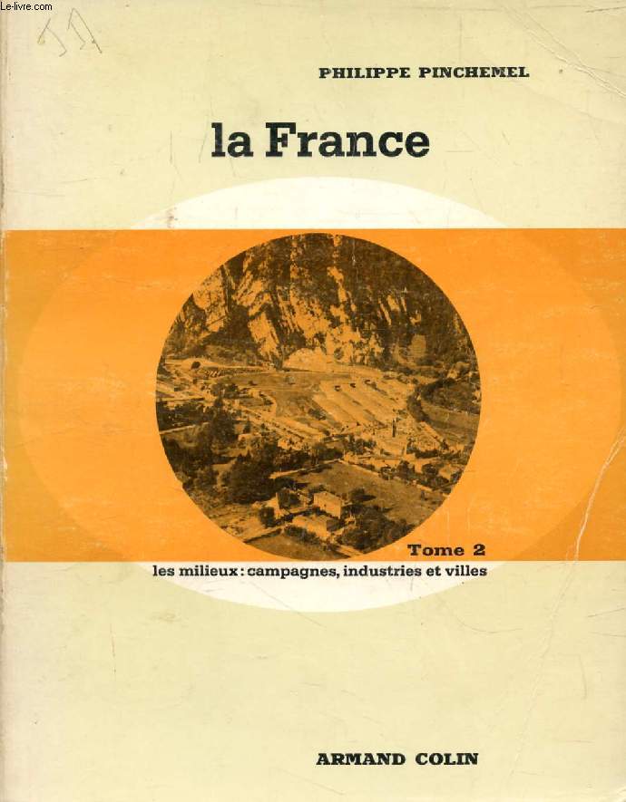 LA FRANCE, TOME II, LES MILIEUX: CAMPAGNES, INDUSTRIE ET VILLES