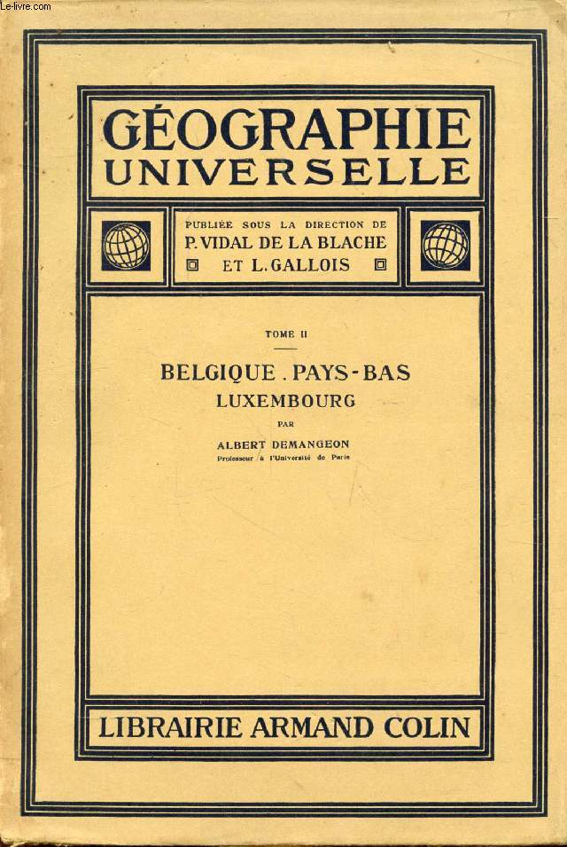GEOGRAPHIE UNIVERSELLE, TOME II, BELGIQUE, PAYS-BAS, LUXEMBOURG