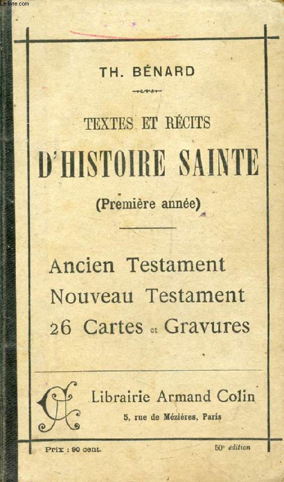 TEXTES ET RECITS D'HISTOIRE SAINTE (PREMIERE ANNEE), ANCIEN TESTAMENT ET NOUVEAU TESTAMENT