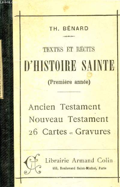 TEXTES ET RECITS D'HISTOIRE SAINTE (PREMIERE ANNEE), ANCIEN TESTAMENT ET NOUVEAU TESTAMENT