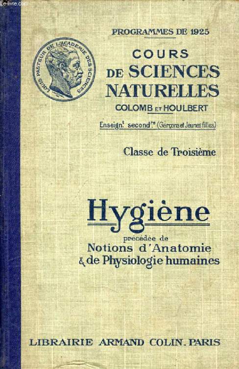 HYGIENE, PRECEDEE DE NOTIONS D'ANATOMIE ET DE PHYSIOLOGIE HUMAINES, CLASSE DE 3e