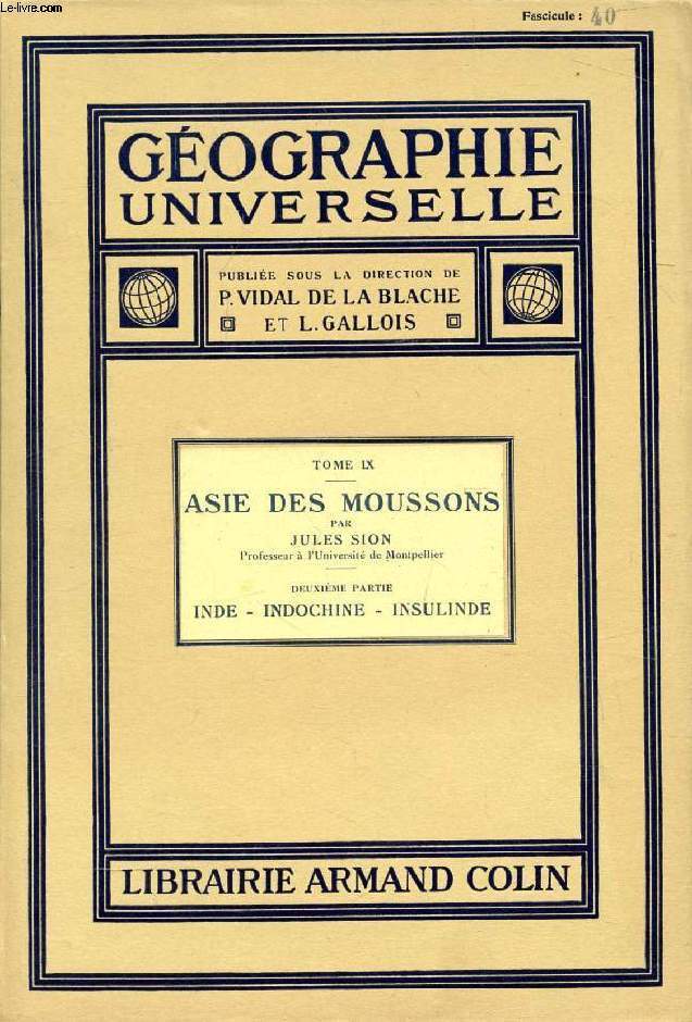 GEOGRAPHIE UNIVERSELLE, TOME IX, 2e PARTIE (7 FASCICULES), ASIE DES MOUSSONS, INDE, INDOCHINE, INSULINDE (COMPLET)