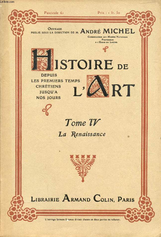 HISTOIRE DE L'ART, DEPUIS LES PREMIERS TEMPS CHRETIENS JUSQU'A NOS JOURS, TOME IV, 16 FASCICULES, LA RENAISSANCE (INCOMPLET)