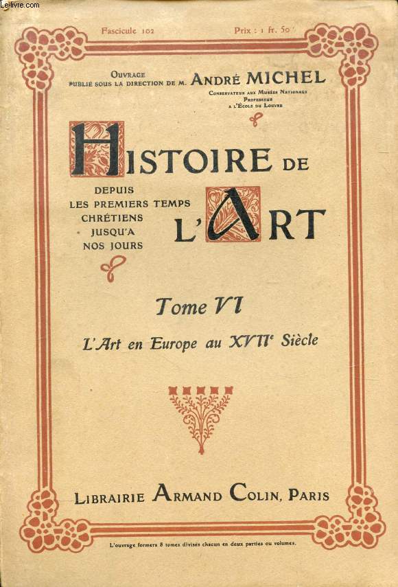 HISTOIRE DE L'ART, DEPUIS LES PREMIERS TEMPS CHRETIENS JUSQU'A NOS JOURS, TOME VI, 20 FASCICULES, L'ART EN EUROPE AU XVIIe SIECLE (COMPLET)