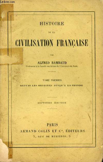HISTOIRE DE LA CIVILISATION FRANCAISE, TOME I, DEPUIS LES ORIGINES JUSQU'A LA FRONDE