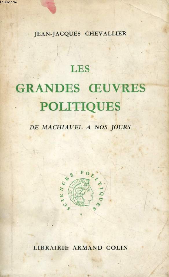 LES GRANDES OEUVRES POLITIQUES DE MACHIAVEL A NOS JOURS