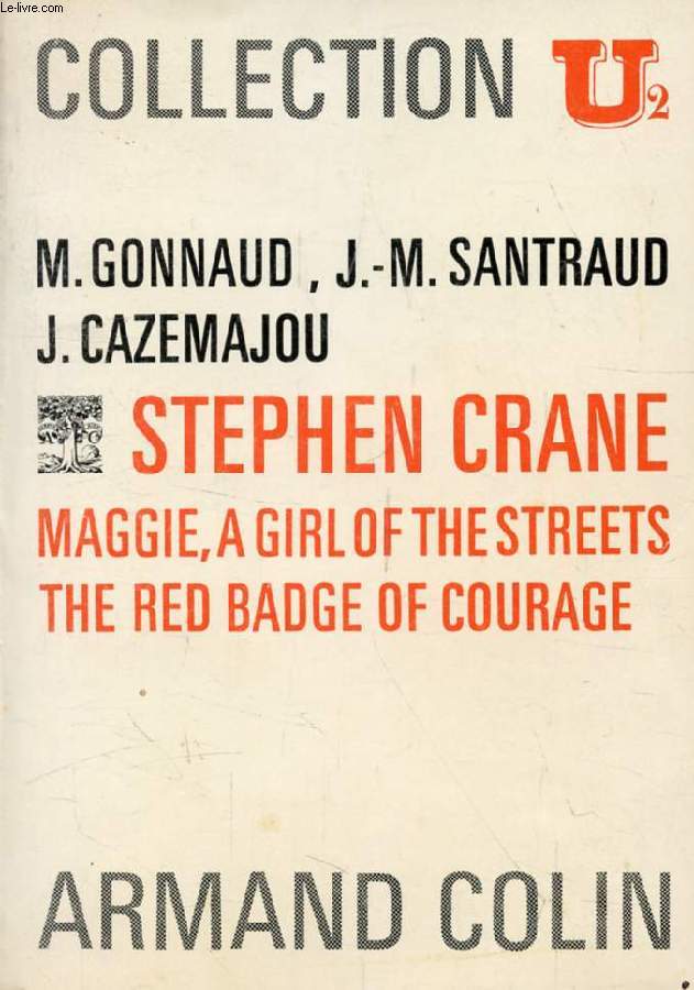 STEPHEN CRANE: MAGGIE, A GIRL OF HE STREETS / THE RED BADGE OF COURAGE