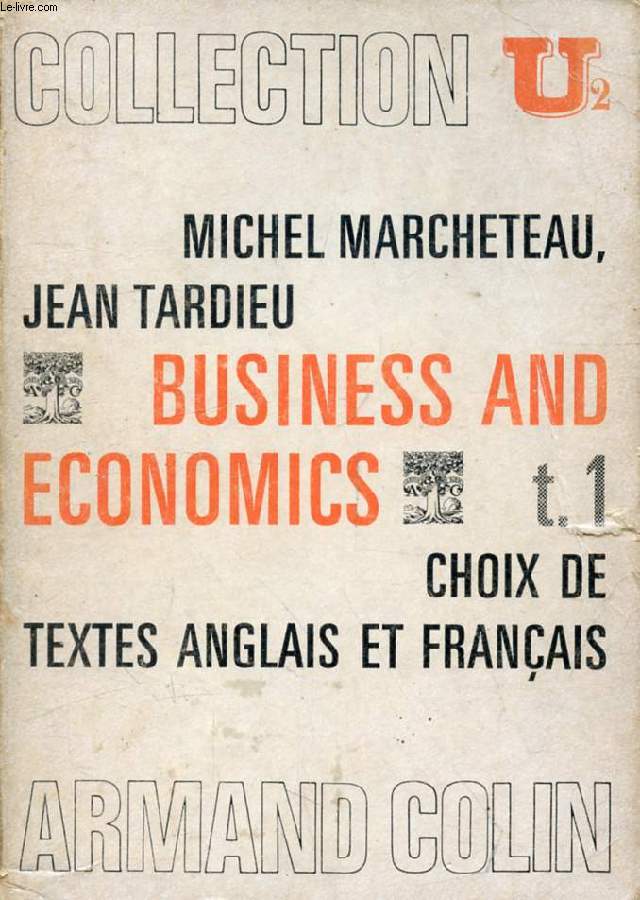 BUSINESS AND ECONOMICS, TOME 1, CHOIX DE TEXTES ANGLAIS ET FRANCAIS