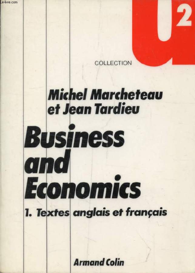 BUSINESS AND ECONOMICS, TOME 1, CHOIX DE TEXTES ANGLAIS ET FRANCAIS