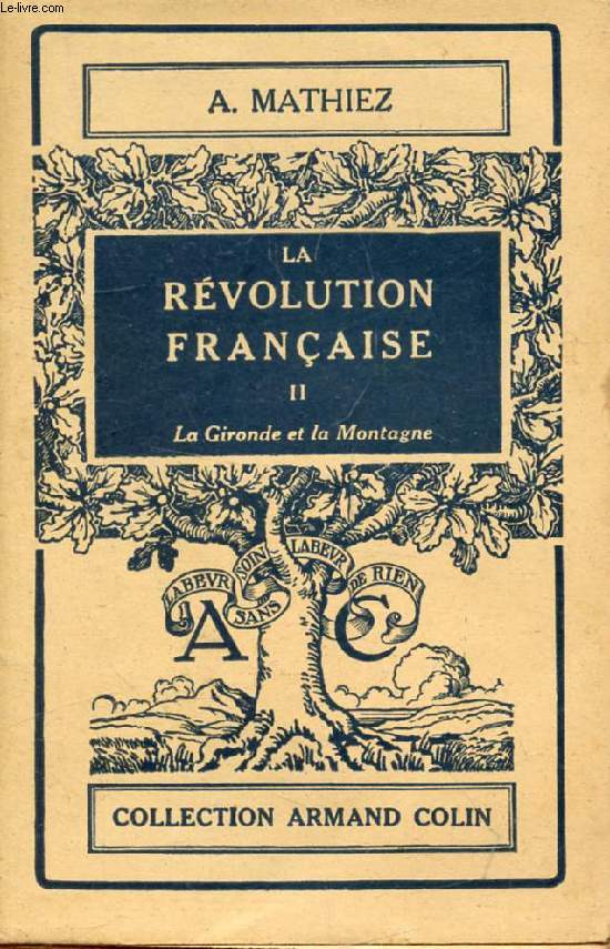 LA REVOLUTION FRANCAISE, TOME II, LA GIRONDE ET LA MONTAGNE