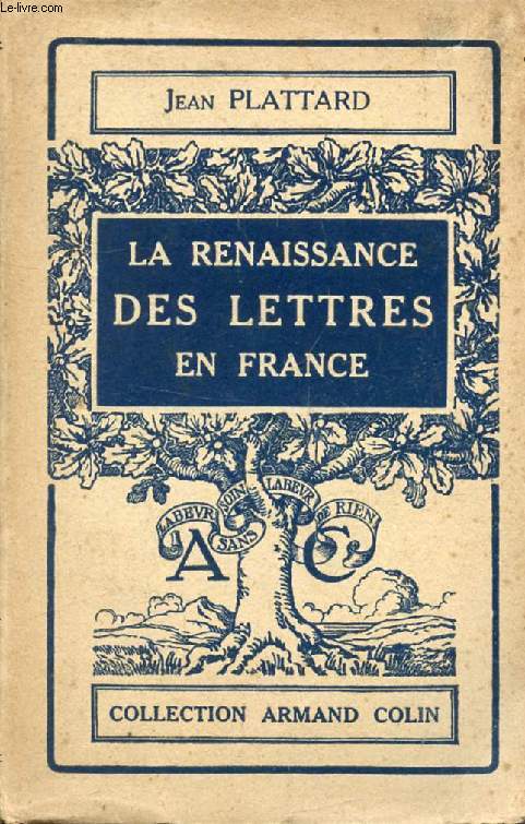 LA RENAISSANCE DES LETTRES EN FRANCE DE LOUIS XII A HENRI IV