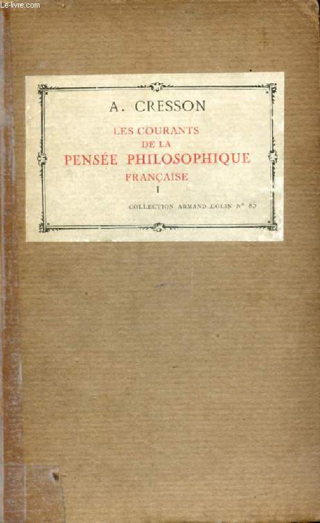 LES COURANTS DE LA PENSEE PHILOSOPHIQUE FRANCAISE, TOME I