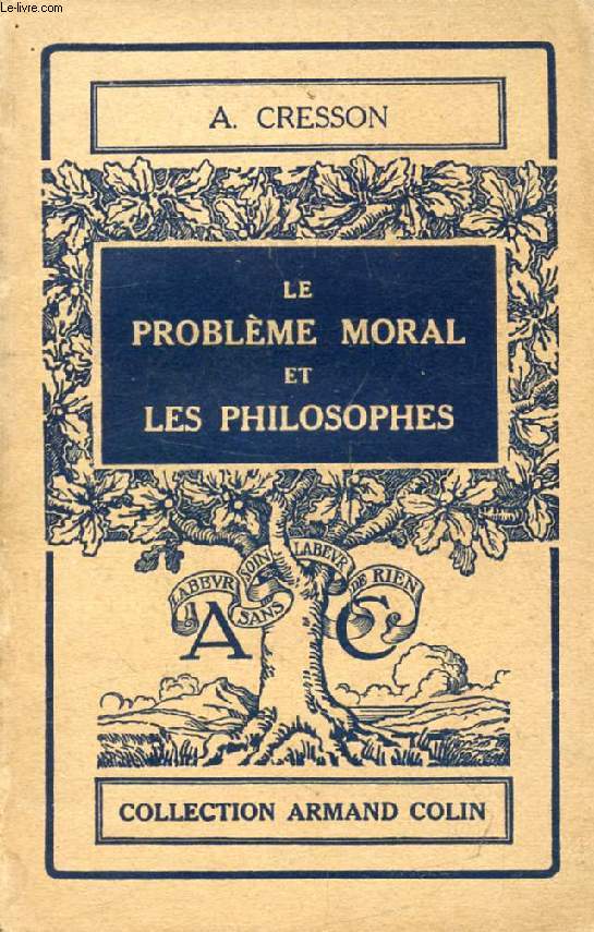 LE PROBLEME MORAL ET LES PHILOSOPHES