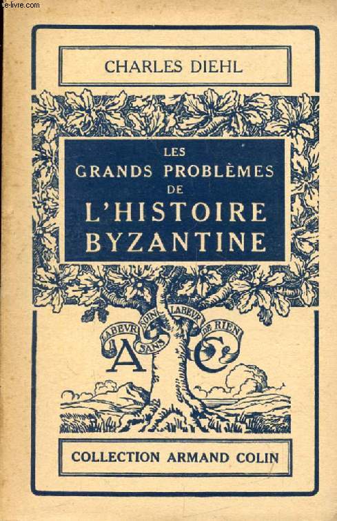 LES GRANDS PROBLEMES DE L'HISTOIRE BYZANTINE