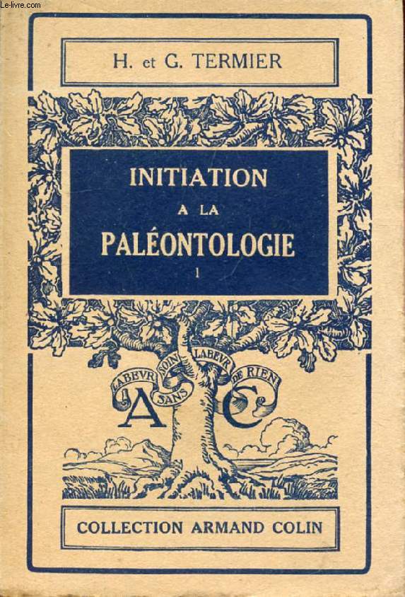 INITIATION A LA PALEONTOLOGIE, TOME I, GENERALITES, L'EVOLUTION, INVERTEBRES
