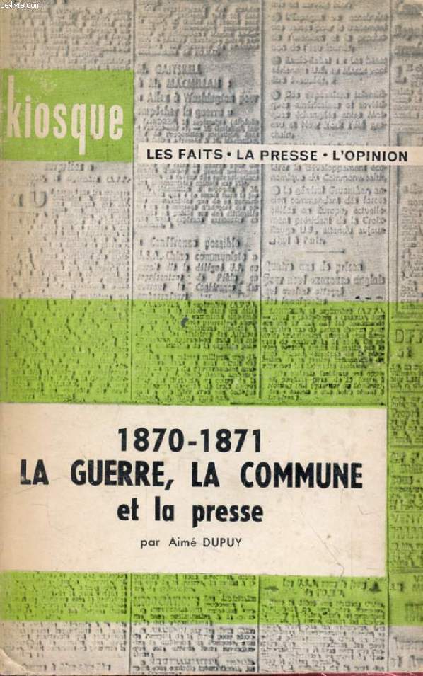1870-1871, LA GUERRE, LA COMMUNE ET LA PRESSE