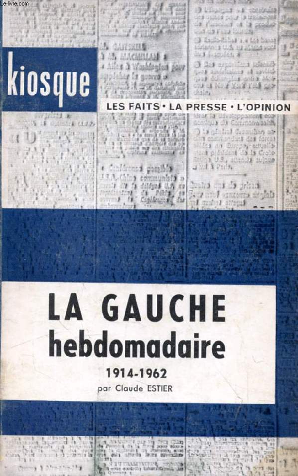 LA GAUCHE HEBDOMADAIRE, 1914-1962
