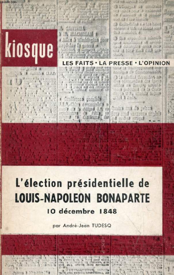 L'ELECTION PRESIDENTIELLE DE LOUIS-NAPOLEON BONAPARTE